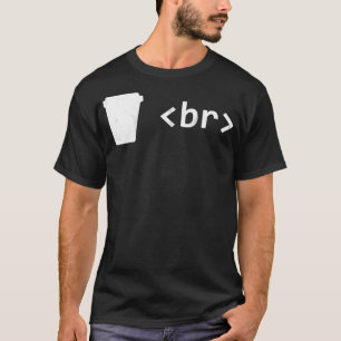Coffee Break for Software Developers - I need a br T-Shirt