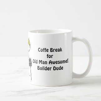Coffee Break ! Old Man Awesome! Builder Coffee Mug