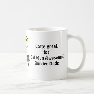 Coffee Break ! Old Man Awesome! Builder Mug