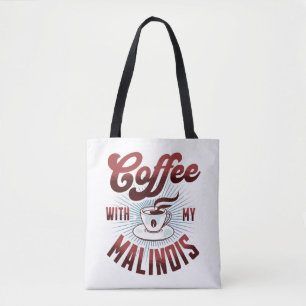 coffee break with a belgian malinois, funny tote bag