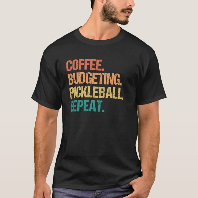 Coffee Budgeting Pickleball Repeat Money Accountan T-Shirt (Front)