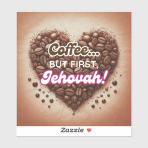 Coffee... but first, Jehovah! Vinyl Sticker