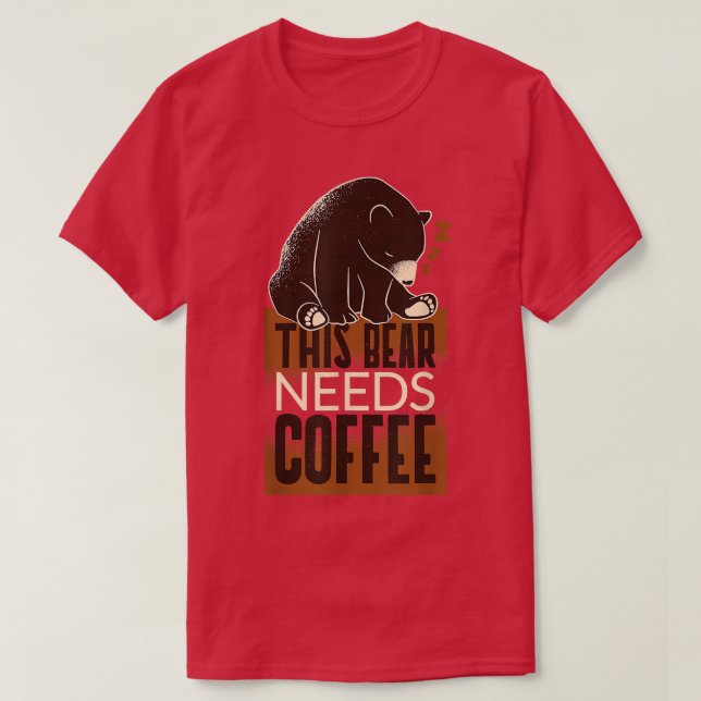 coffee caffeine bear animal oversleep lack of ener T-Shirt (Design Front)