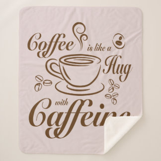 Coffee Caffeine Hugs calm & cosy for coffee lovers Sherpa Blanket
