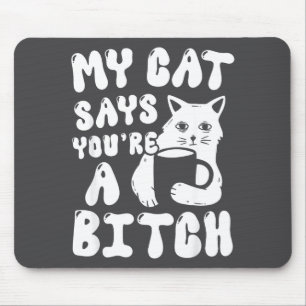 Coffee Cat Attitude My Cat Says You're A Funny Cat Mouse Mat