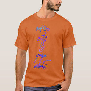 Coffee Cats amp Yoga Mats Funny Caffeine Lover Fun T-Shirt