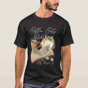 Coffee, Cats, and Books My Perfect Trio Coffee Cat T-Shirt