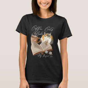 Coffee, Cats, and Books My Perfect Trio Coffee Cat T-Shirt