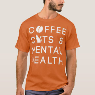 Coffee Cats And Mental Health Anie Awareness Menta T-Shirt
