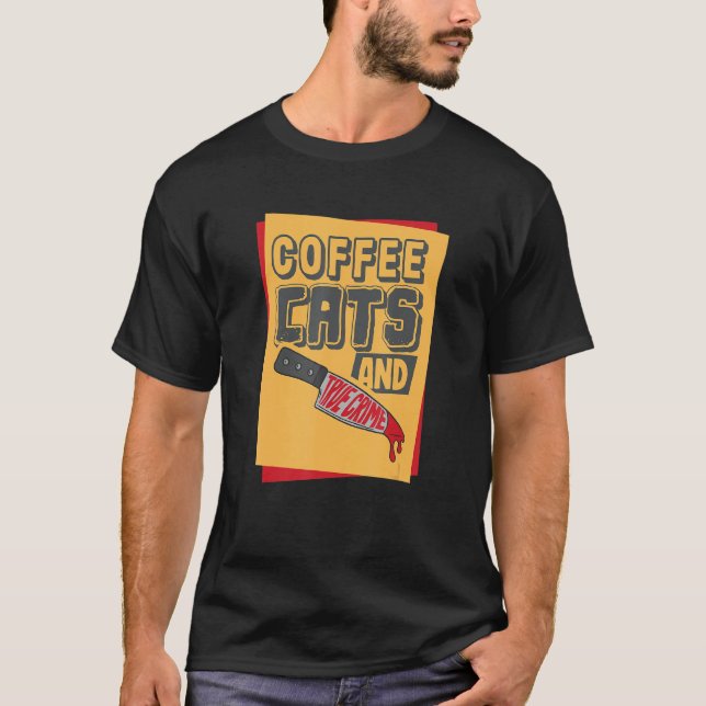 Coffee Cats And Murder Mystery True Crime T-Shirt (Front)