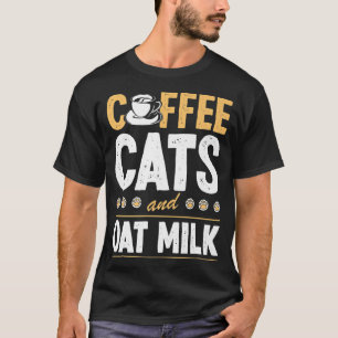 Coffee Cats And Oat Milk Plant Based Vegan ChefT-S T-Shirt