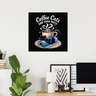 Coffee Cats and Yoga Mats Funny Cat Yoga Poster