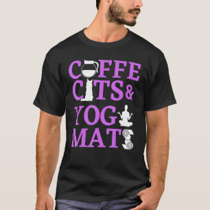 Coffee Cats And Yoga Mats Mum Yoga T-Shirt
