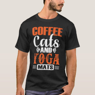 Coffee Cats And Yoga Mats T-Shirt