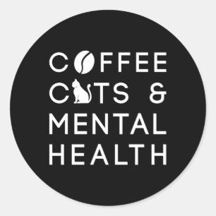 Coffee Cats Mental Health Anxie Coffee Drinker Classic Round Sticker