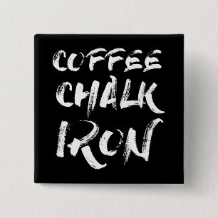 Coffee, Chalk and Iron, Funny Motivational Workout 15 Cm Square Badge