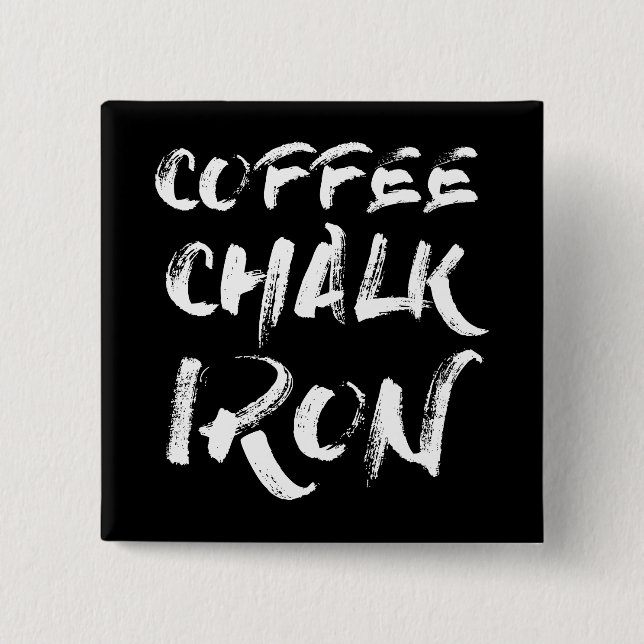 Coffee, Chalk and Iron, Funny Motivational Workout 15 Cm Square Badge (Front)