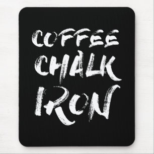 Coffee, Chalk and Iron, Funny Motivational Workout Mouse Mat