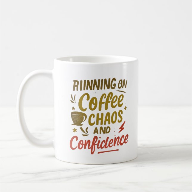 Coffee, Chaos & Confidence – Relatable Funny Quote Coffee Mug (Left)