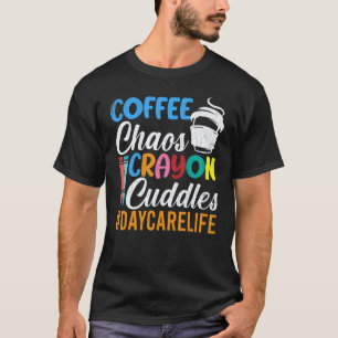 Coffee Chaos Crayons & Cuddles Daycare Teacher Gra T-Shirt
