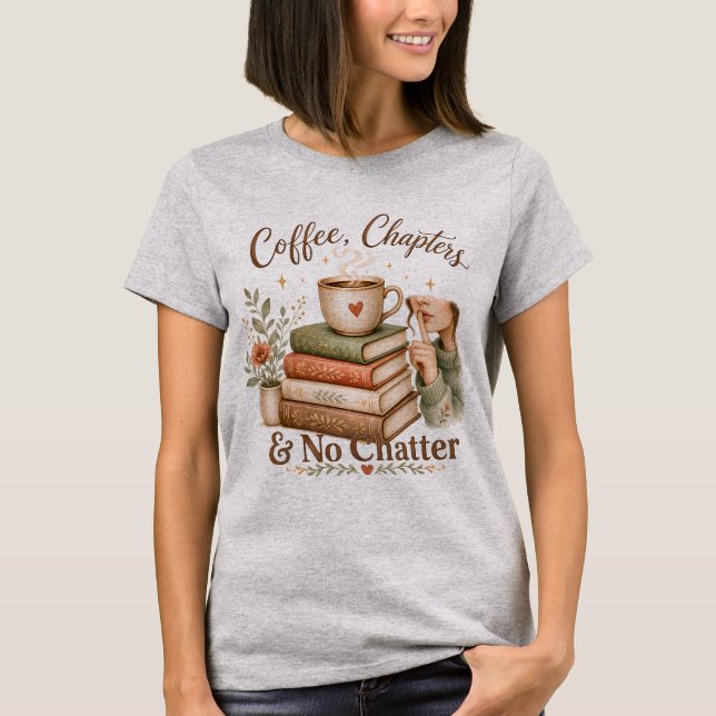 Coffee Chapters and No Chatter Reader T-Shirt (Front)