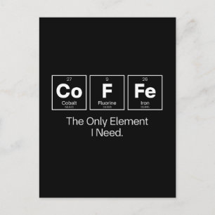 Coffee Chemistry Quote – The Only Element I Need Postcard