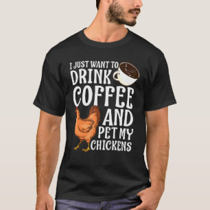 Coffee Chicken Lover For Men Women Poultry Farmer T-Shirt