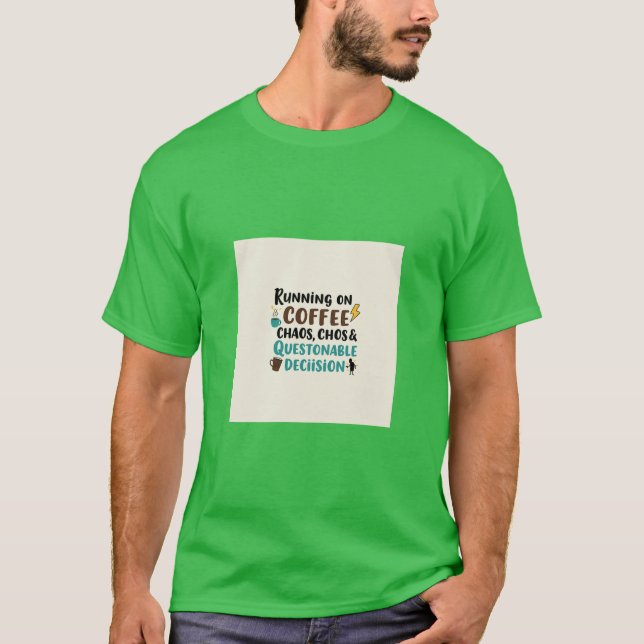 Coffee, Chos & Chaos – Funny Quote T-Shirt (Front)