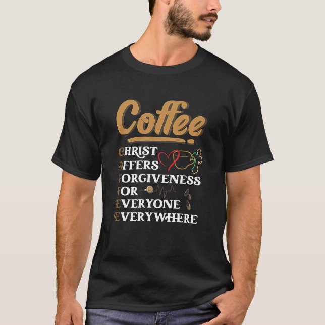 Coffee Christ Offers Forgiveness Christmas Faith C T-Shirt (Front)