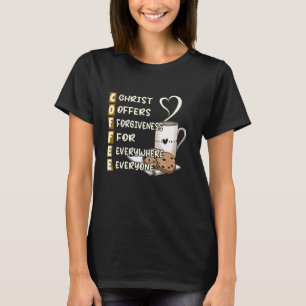 Coffee Christ Offers Forgiveness For Everyone Ever T-Shirt