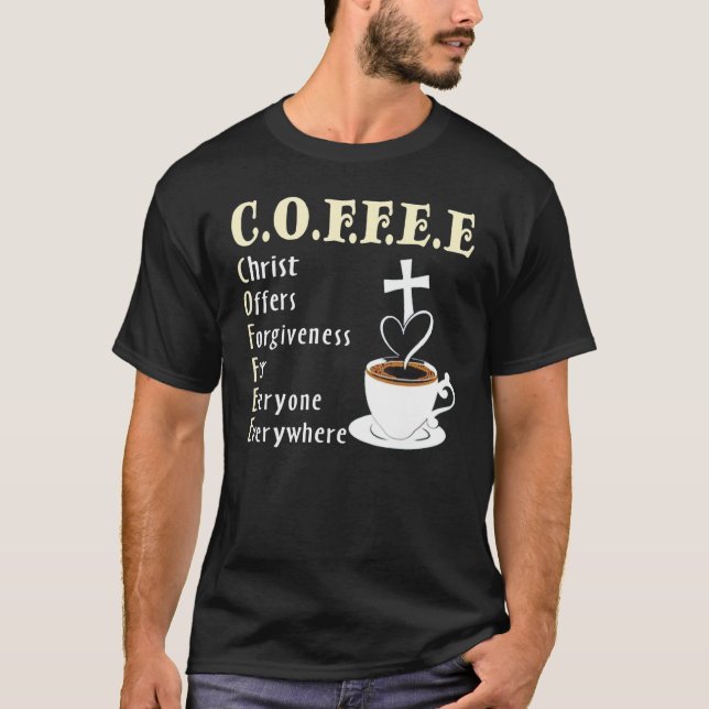 Coffee Christ Offers Forgiveness For Everyone Ever T-Shirt (Front)