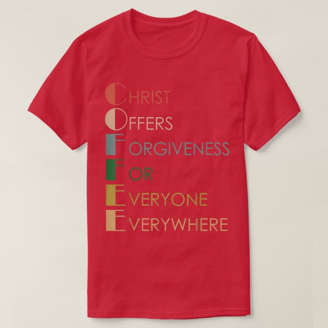 Coffee Christ Offers Forgiveness For Everyone Ever T-Shirt (Design Front)