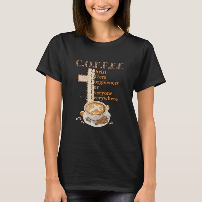 Coffee Christ Offers Forgiveness For Everyone Ever T-Shirt (Front)