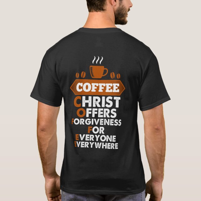 Coffee Christ Offers Forgiveness For Everyone T-Shirt (Back)