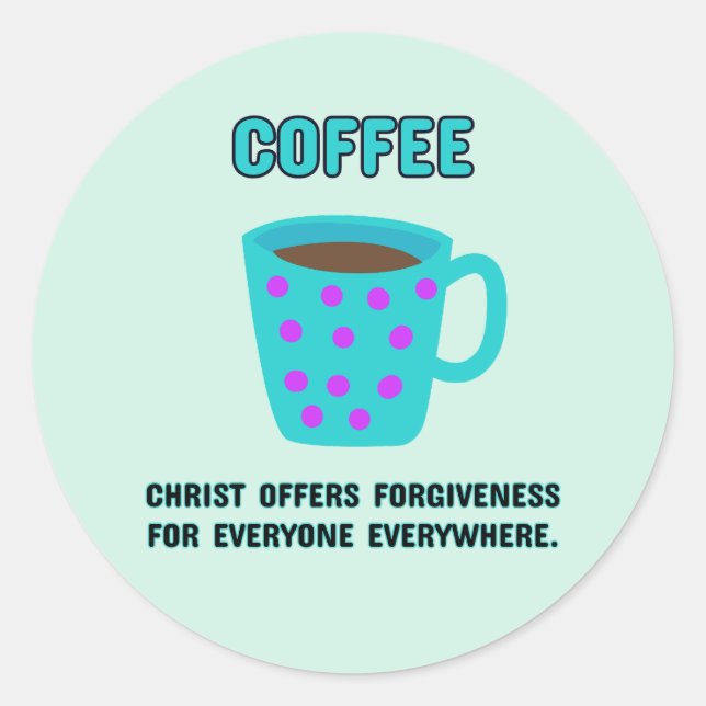 Coffee Christian Forgivenes Classic Round Sticker (Front)