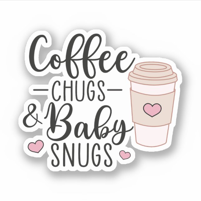Coffee Chugs and Baby Snugs, NICU Nurse L&D Nurse (Front)