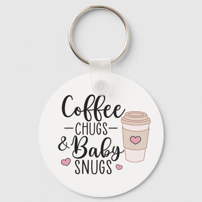 Coffee Chugs and Baby Snugs, NICU Nurse L&D Nurse Key Ring (Front)