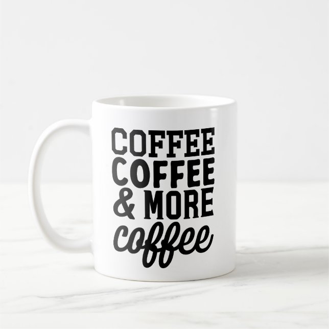 Coffee, Coffee and More Coffee Mug (Left)