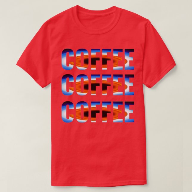 COFFEE COFFEE COFFEE 3 T-Shirt (Design Front)