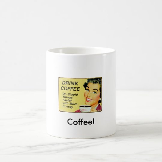 Coffee! Coffee Mug