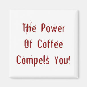 Coffee Compels You Red Magnet