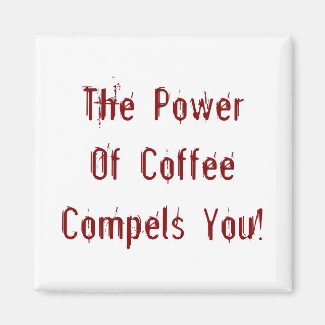 Coffee Compels You Red Magnet (Front)