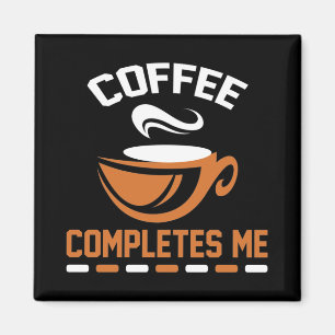 Coffee Completes Me Magnet