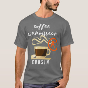 Coffee Connoisseur Cousin Gift T-Shirt