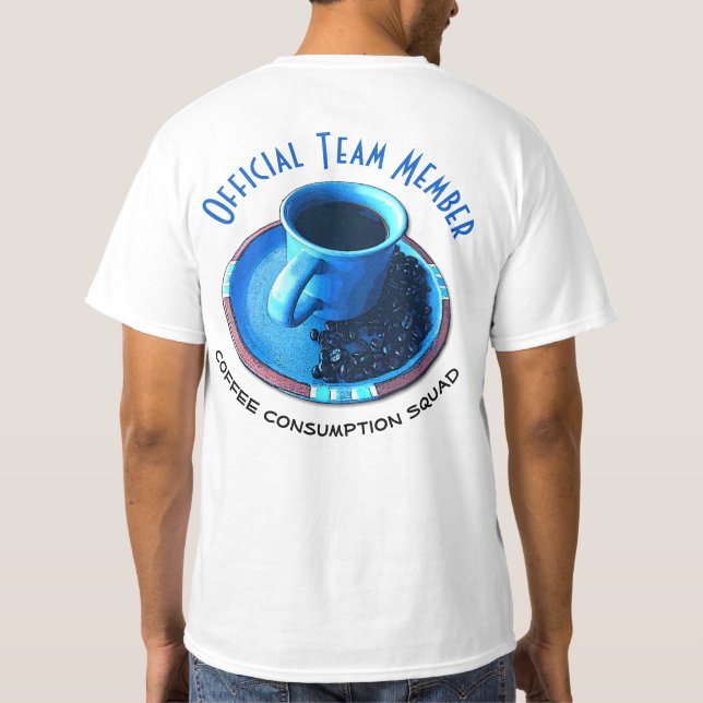 Coffee Consumption Squad | Official Team Member T-Shirt (Back)