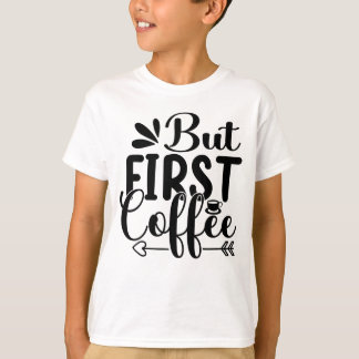 Coffee Costume Caffeine Saying But First Coffee T-Shirt