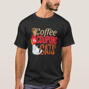 Coffee Coupons Cats Couponing  For Couponer T-Shirt