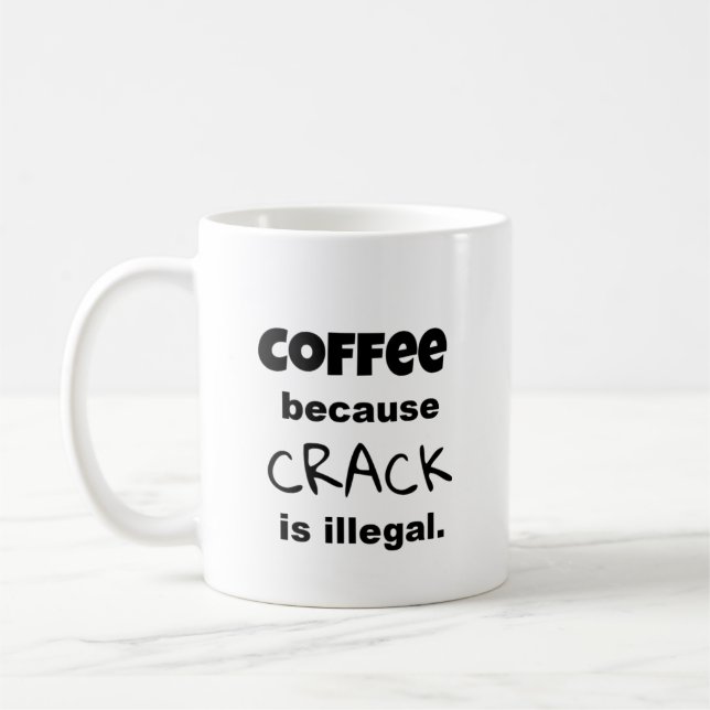 Coffee Crack Funny Saying Black Text Personalized Coffee Mug (Left)