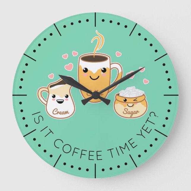 Coffee, Cream, and Sugar: Coffee Time Yet? Large Clock (Front)