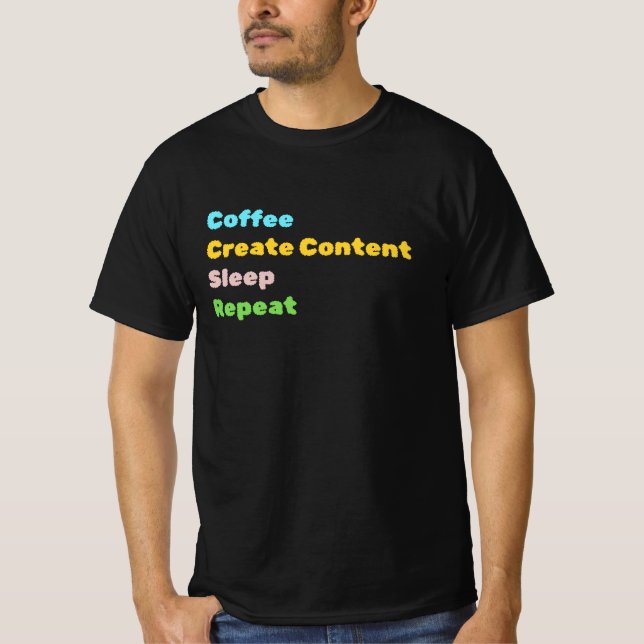 Coffee, Create Content, Sleep, Repeat T-Shirt Blk. (Front)